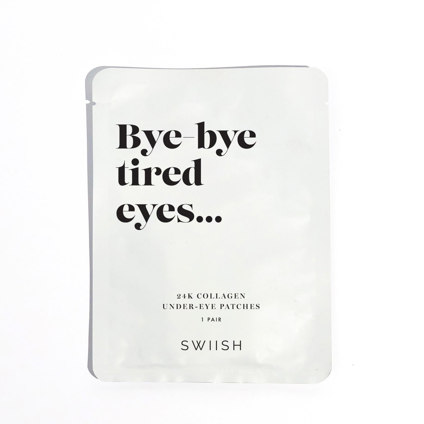 Bye Bye Tired Eyes